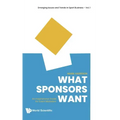 What Sponsors Want: An Inspirational Guide for Event Marketers