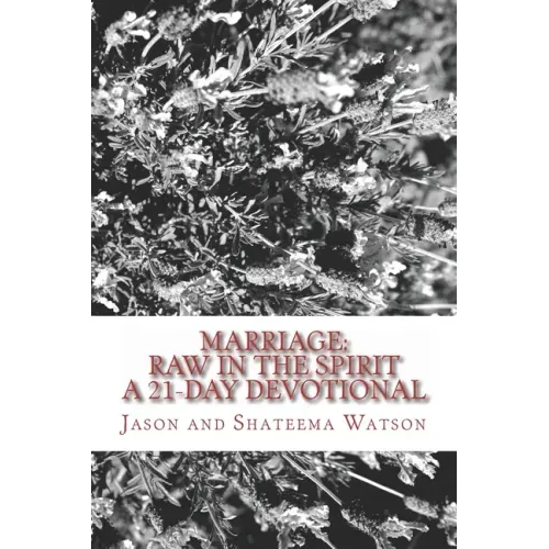 Marriage: Raw In the Spirit: A 21-Day Marriage Devotional
