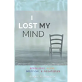 I Lost My Mind: Rebellious, Alone, Skeptical, & Dissatisfied