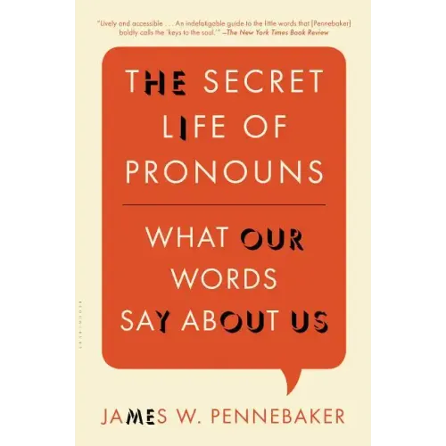 The Secret Life of Pronouns: What Our Words Say about Us