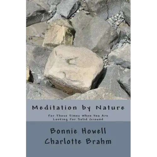 Meditation by Nature: For Those Times When You Seek Solid Ground