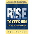 Rise to Seek Him: The Joy of Effective Prayer