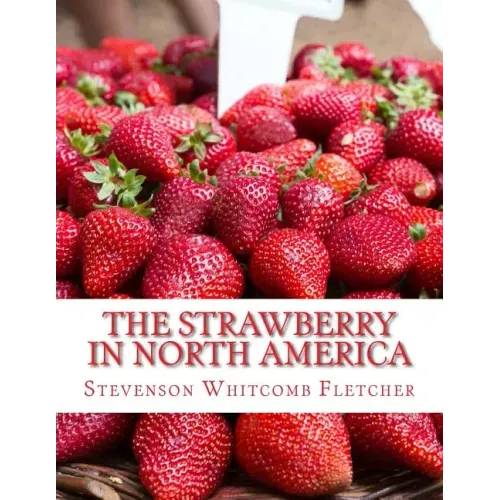 The Strawberry In North America: History, Origin, Botany and Breeding