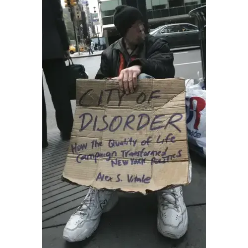 City of Disorder: How the Quality of Life Campaign Transformed New York Politics