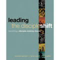 Leading the Discipleshift: Becoming a Disciple-Making Church