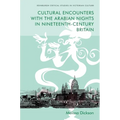 Cultural Encounters with the Arabian Nights in Nineteenth-Century Britain