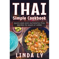 Thai Simple Cookbook: Quick and Easy Authentic Thai Recipes to Make at Home