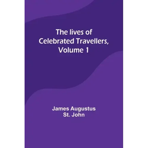 The lives of celebrated travellers, Volume 1