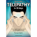 How To Do Telepathy in 30 Days. A Short Guide For Positive People On How To Reactivate Our Thought Transference Skills.: We're All Telepathic. It's Ti