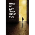 How to Let God Help You