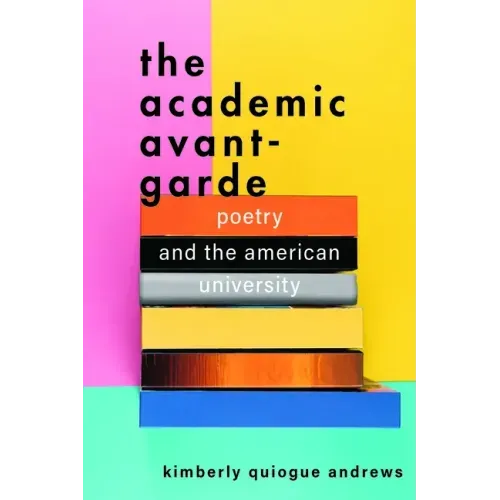 The Academic Avant-Garde: Poetry and the American University