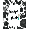 Recipe Book: Fill in your own recipes