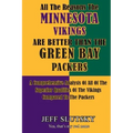 All The Reasons The Minnesota Vikings Are Better Than The Green Bay Packers: A Comprehensive Analysis Of All Of The Superior Qualities Of The Vikings