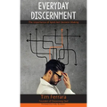 Everyday Discernment: The Importance of Spirit-led Decision Making