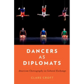 Dancers as Diplomats: American Choreography in Cultural Exchange