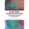 The Spectrum of International Institutions: An Interdisciplinary Collaboration on Global Governance