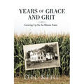 Years of Grace and Grit: Growing Up on an Illinois Farm