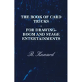 The Book of Card Tricks - For Drawing-Room and Stage Entertainments