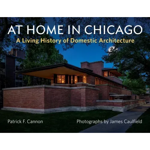 At Home in Chicago: A Living History of Domestic Architecture
