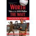 Worth the Wait: Tales of the 2008 Phillies