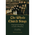 The Whole Church Sings: Congregational Singing in Luther's Wittenberg