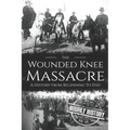 Wounded Knee Massacre: A History from Beginning to End