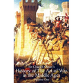 Sir Charles Oman's History of The Art of War in the Middle Ages Volume 1