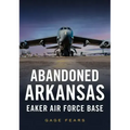 Abandoned Arkansas: Eaker Air Force Base