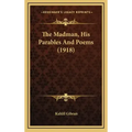 The Madman, His Parables and Poems (1918)