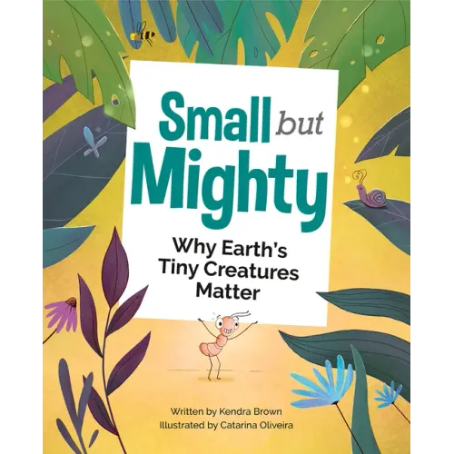 Small But Mighty: Why Earth's Tiny Creatures Matter