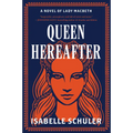 Queen Hereafter: A Novel of Lady Macbeth