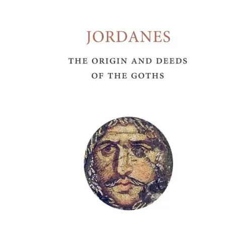 The Origins and Deeds of the Goths