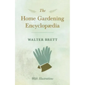The Home Gardening Encyclopædia - With Illustrations