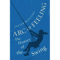 Arc of Feeling: The History of the Swing