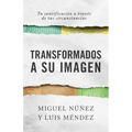 Transformados a Su Imagen: Tu Santificación a Través de Tus Circunstancias