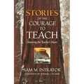 Stories of the Courage to Teach: Honoring the Teacher's Heart