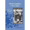 Much Laughter, a Few Tears: Memoirs of a Woman's Friendship with Betty MacDonald and Her Family