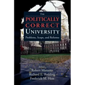 The Politically Correct University: Problems, Scope, and Reforms