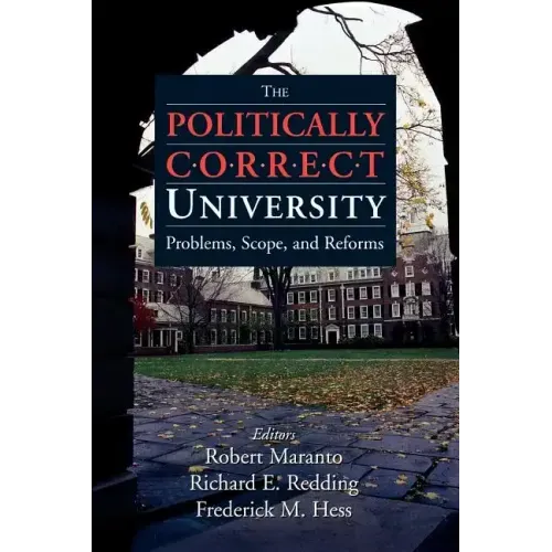 The Politically Correct University: Problems, Scope, and Reforms
