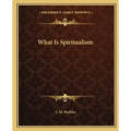 What Is Spiritualism