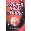 Messy Bitch Magic