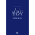 The Artist's Estate: A Handbook for Artists, Executors, and Heirs