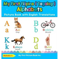 My First Filipino ( Tagalog ) Alphabets Picture Book with English Translations: Bilingual Early Learning & Easy Teaching Filipino ( Tagalog ) Books fo