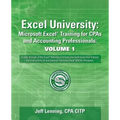 Excel University: Microsoft Excel Training for CPAs and Accounting Professionals: Volume 1: Featuring Excel 2016 for Windows