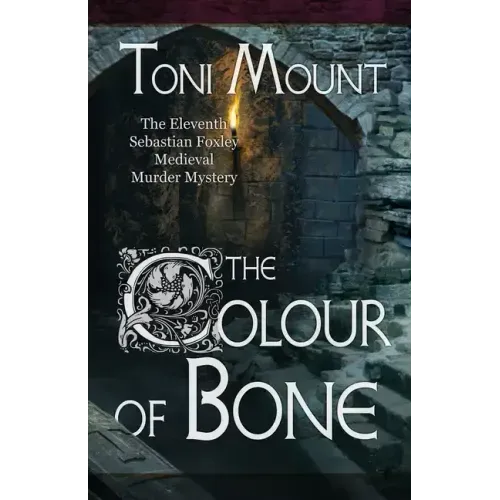 The Colour of Bone: A Sebastian Foxley Medieval Murder Mystery