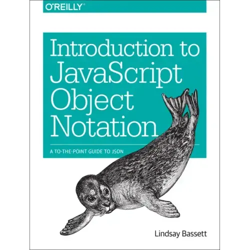 Introduction to JavaScript Object Notation: A To-The-Point Guide to Json