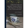 Some Pictures of Quaint Things Which Are Sold at the Sign of the "Popular Shop": and a Few Words About Making the House Beautiful With Homely Material