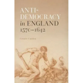 Anti-Democracy in England 1570-1642