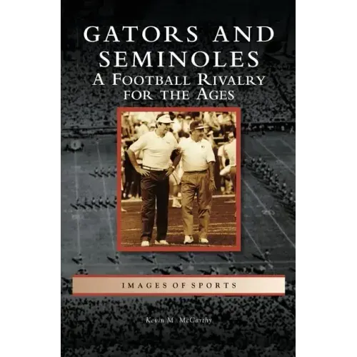 Gators and Seminoles: A Football Rivalry for the Ages