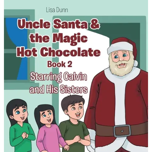 Uncle Santa & the Magic Hot Chocolate: Starring Calvin and His Sisters